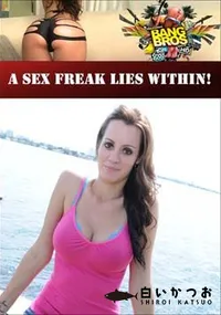 【A Sex Freak Lies Within! 】の一覧画像